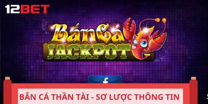 Bắn cá Jackpot - Thông tin giới thiệu