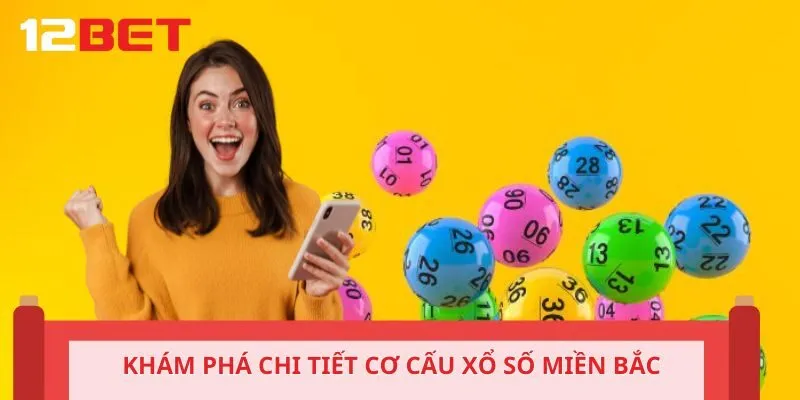 Khám phá chi tiết cơ cấu xổ số miền Bắc
