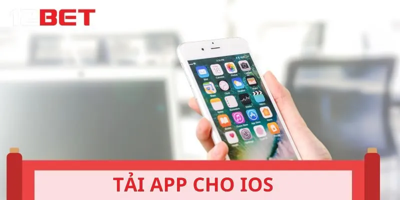 Hướng dẫn hội viên tải app 12BET cho IOS